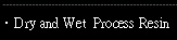 Dry and wet process resin