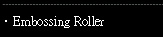 EMBOSSING ROLLER