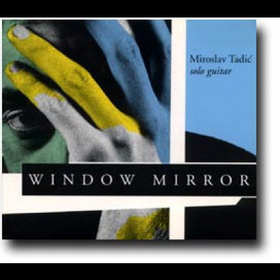 鏡之窗（ CD ）<br>米洛斯拉夫．塔迪奇 / 吉他<br>Window Mirror示意圖