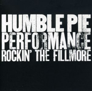 謙虛派－現場演出：搖滾費爾摩（2LPs）<br>HUMBLE PIE - PERFORMANCE: ROCKIN THE FILLMORE示意圖
