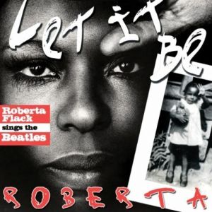 隨蘿柏塔去吧：蘿柏塔．富雷克演唱披頭四<br>Let It Be Roberta：Roberta Flack Sings The Beatles示意圖