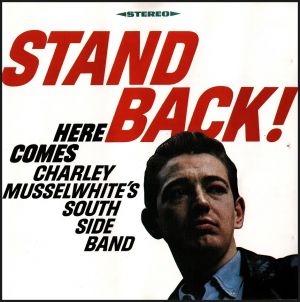 查理．慕索懷特與南區樂團：查理來臨（ 180 克 LP ）<br>Charley Musselwhite & His Southside Band: Stand Back!示意圖